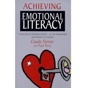 Steiner, Claude Achieving Emotional Literacy Steiner, Claude Achieving Emotional Literacy