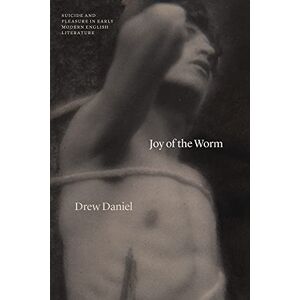 Daniel, Drew Joy of the Worm: Suicide and Pleasure in Early Modern English Literature (Thinking Literature) Daniel, Drew Joy of the Worm: Suicide and Pleasure in Early Modern English Literature (Thinking Literature)