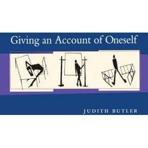 Butler, Judith Giving an Account of Oneself Butler, Judith Giving an Account of Oneself