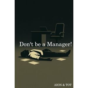 TOT, AION & Don't be a Manager! TOT, AION & Don't be a Manager!