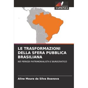 Silva LE TRASFORMAZIONI DELLA SFERA PUBBLICA BRASILIANA: NEI PERIODI PATRIMONIALISTA E BUROCRATICO Silva LE TRASFORMAZIONI DELLA SFERA PUBBLICA BRASILIANA: NEI PERIODI PATRIMONIALISTA E BUROCRATICO