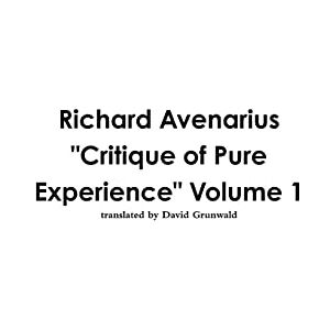 Grunwald, David Richard Avenarius: "Critique of Pure Experience" Volume 1 Grunwald, David Richard Avenarius: "Critique of Pure Experience" Volume 1