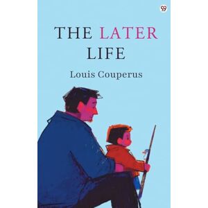 Couperus, Louis The Later Life (Edition1) Couperus, Louis The Later Life (Edition1)