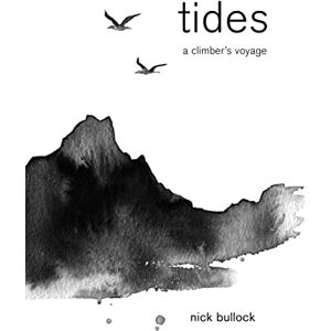 Nick Bullock Tides: A climber's voyage Nick Bullock Tides: A climber's voyage