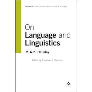 Halliday, M.A. K. On Language and Linguistics, Volume 3: v. 3 (Collected Works of M.A.K. Halliday) Halliday, M.A. K. On Language and Linguistics, Volume 3: v. 3 (Collected Works of M.A.K. Halliday)