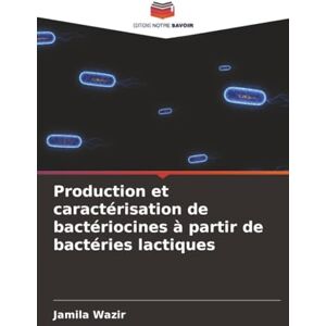 Wazir, Jamila Production et caractérisation de bactériocines à partir de bactéries lactiques Wazir, Jamila Production et caractérisation de bactériocines à partir de bactéries lactiques