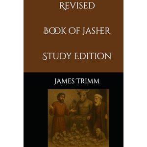 Trimm, James S Revised Book of Jasher Study Edition Trimm, James S Revised Book of Jasher Study Edition