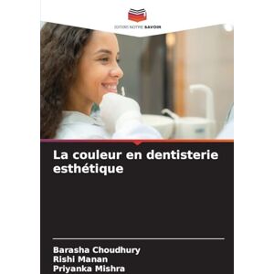 Choudhury, Barasha La couleur en dentisterie esthétique Choudhury, Barasha La couleur en dentisterie esthétique