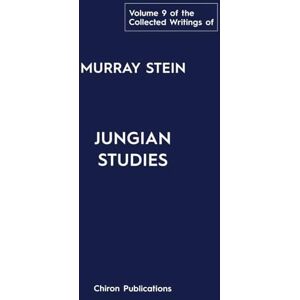 Stein, Murray The Collected Writings Of Murray Stein Volume 9: Jungian Studies Stein, Murray The Collected Writings Of Murray Stein Volume 9: Jungian Studies