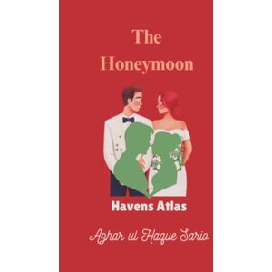 Sario, Azhar ul Haque The Honeymoon Havens Atlas Sario, Azhar ul Haque The Honeymoon Havens Atlas