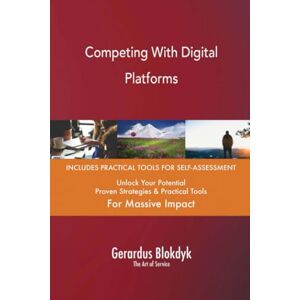 Gerardus Blokdyk - The Art of Service Competing With Digital Platforms Gerardus Blokdyk - The Art of Service Competing With Digital Platforms