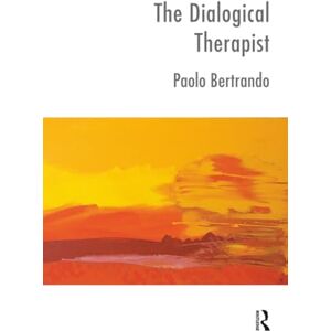 Bertrando, Paolo The Dialogical Therapist: Dialogue in Systemic Practice (The Systemic Thinking and Practice Series) Bertrando, Paolo The Dialogical Therapist: Dialogue in Systemic Practice (The Systemic Thinking and Practice Series)