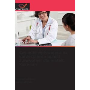 Akhtar, Noreen Czynniki wplywające na korzystanie z opieki zdrowotnej dla matek, Pakistan Akhtar, Noreen Czynniki wplywające na korzystanie z opieki zdrowotnej dla matek, Pakistan