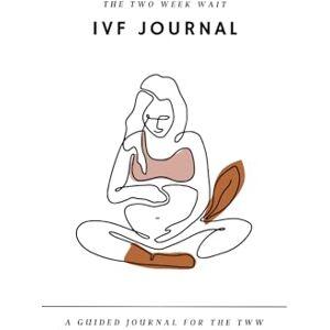 Cahalan, Brittany Nicole The Two Week Wait IVF Journal: Activities, Prompts, and Mindful Support for Your IVF Journey Cahalan, Brittany Nicole The Two Week Wait IVF Journal: Activities, Prompts, and Mindful Support for Your IVF Journey