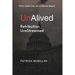 McMillan, Patrick UnAlived: When Justice Fails, the LiveStream Begins McMillan, Patrick UnAlived: When Justice Fails, the LiveStream Begins