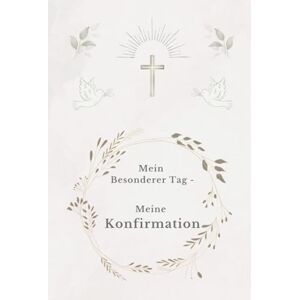Jahn Mein Besonderer Tag Meine Konfirmation": Graue Version Ein liebevoll gestaltetes Erinnerungsalbum zur Konfirmation mit Platz für Gäste, Glückwünsche & Fotos ("Mein Konfirmationsalbum") Jahn Mein Besonderer Tag Meine Konfirmation": Graue Version Ein liebevoll gestaltetes Erinnerungsalbum zur Konfirmation mit Platz für Gäste, Glückwünsche & Fotos ("Mein Konfirmationsalbum")