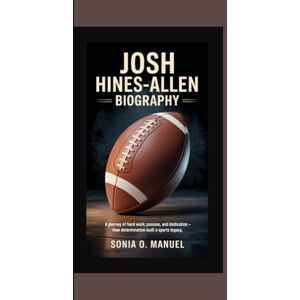 O. Manuel, Sonia JOSH HINES-ALLEN BIOGRAPHY: A Journey of Hard Work, Passion, and Dedication – How Determination Built a Sports Legacy O. Manuel, Sonia JOSH HINES-ALLEN BIOGRAPHY: A Journey of Hard Work, Passion, and Dedication – How Determination Built a Sports Legacy
