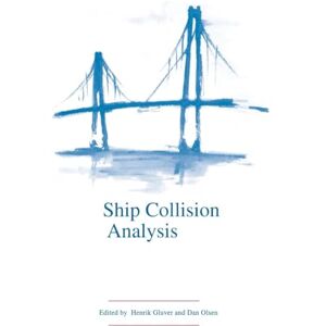 Ship Collision Analysis: Proceedings of the international symposium on advances in ship collision analysis, Copenhagen, Denmark, 10-13 May 1998 Ship Collision Analysis: Proceedings of the international symposium on advances in ship collision analysis, Copenhagen, Denmark, 10-13 May 1998