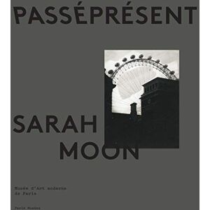 Collectif sarah moon catalogue officiel: PasséPrésent Collectif sarah moon catalogue officiel: PasséPrésent