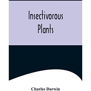 Darwin, Charles Insectivorous Plants Darwin, Charles Insectivorous Plants