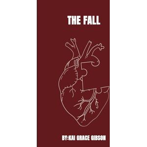 Gibson The Fall: A teenage love story, that changed everything Gibson The Fall: A teenage love story, that changed everything