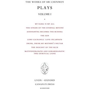 Chinmoy, Sri Plays I: 13 (Works of Sri Chinmoy) Chinmoy, Sri Plays I: 13 (Works of Sri Chinmoy)