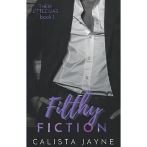 Jayne, Calista Filthy Fiction: 1 (Their Little Liar) Jayne, Calista Filthy Fiction: 1 (Their Little Liar)