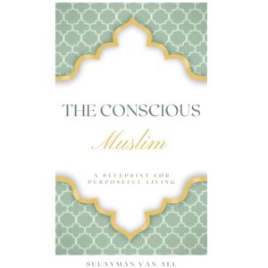 Van Ael PhD, Sulayman Conscious Muslim: Spiritual Awareness Van Ael PhD, Sulayman Conscious Muslim: Spiritual Awareness