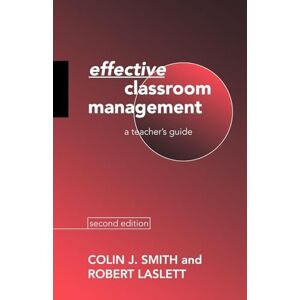 Smith, Colin Effective Classroom Management: A Teacher's Guide Smith, Colin Effective Classroom Management: A Teacher's Guide