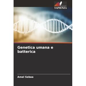 SEBAA, Amel Genetica umana e batterica SEBAA, Amel Genetica umana e batterica