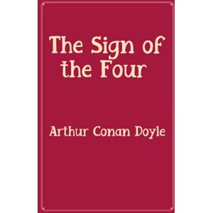 Arthur Conan Doyle The Sign of the Four: Rose Premium Edition Arthur Conan Doyle The Sign of the Four: Rose Premium Edition