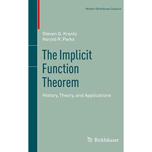 Krantz, Steven G. The Implicit Function Theorem: History, Theory, and Applications (Modern Birkhäuser Classics) Krantz, Steven G. The Implicit Function Theorem: History, Theory, and Applications (Modern Birkhäuser Classics)