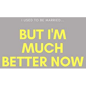 Journals, Divorce I Used To Be Married...But I'm Much Better Now: Divorce Journal/ Notebook for Getting Over, Moving On From, Dealing with a Divorce and Starting Over Afresh ( Gifts/Presents for Women, Men) Journals, Divorce I Used To Be Married...But I'm Much Better Now: Divorce Journal/ Notebook for Getting Over, Moving On From, Dealing with a Divorce and Starting Over Afresh ( Gifts/Presents for Women, Men)