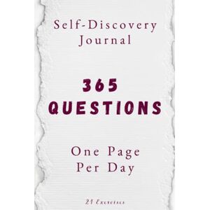 Exercises, 21 365 Questions, One Page Per Day: A One Year Self-Discovery Journal Exercises, 21 365 Questions, One Page Per Day: A One Year Self-Discovery Journal