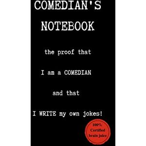 Comedians, For COMEDIAN'S NOTEBOOK: The proof that I am a COMEDIAN and that I WRITE my own jokes!, 100% Certified brain juice, Notebook, 6x9, 110 pages. Comedians, For COMEDIAN'S NOTEBOOK: The proof that I am a COMEDIAN and that I WRITE my own jokes!, 100% Certified brain juice, Notebook, 6x9, 110 pages.