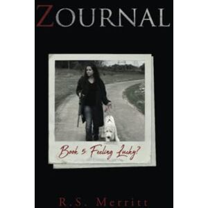 Merritt, R S Zournal: Book 5: Feeling Lucky? Merritt, R S Zournal: Book 5: Feeling Lucky?