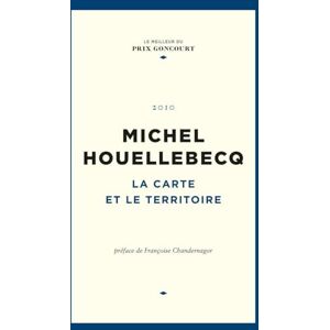 Houellebecq, Michel La carte et le territoire Houellebecq, Michel La carte et le territoire