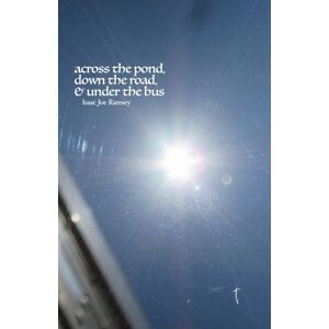 Ramsey, Mr Isaac Joe Across the Pond, Down the Road, & Under the Bus Ramsey, Mr Isaac Joe Across the Pond, Down the Road, & Under the Bus