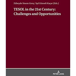 Peter Lang GmbH, Internationaler Verlag der Wissenschaften TESOL in the 21st Century: Challenges and Opportunities Peter Lang GmbH, Internationaler Verlag der Wissenschaften TESOL in the 21st Century: Challenges and Opportunities