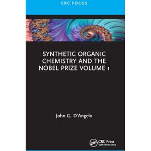 D'Angelo, John G. Synthetic Organic Chemistry and the Nobel Prize Volume 1 D'Angelo, John G. Synthetic Organic Chemistry and the Nobel Prize Volume 1
