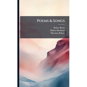 Burns, Robert 1759-1796 Poems & Songs Burns, Robert 1759-1796 Poems & Songs