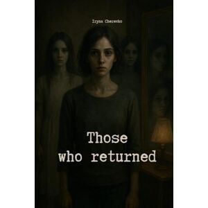 Cherevko, Iryna Those who returned (THE HOUSE THAT ISN’T THERE series) Cherevko, Iryna Those who returned (THE HOUSE THAT ISN’T THERE series)