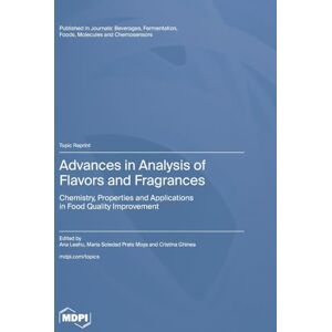 Advances in Analysis of Flavors and Fragrances: Chemistry, Properties and Applications in Food Quality Improvement Advances in Analysis of Flavors and Fragrances: Chemistry, Properties and Applications in Food Quality Improvement
