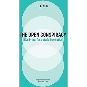 Wells, Herbert George The Open Conspiracy: Blue Prints for a World Revolution Wells, Herbert George The Open Conspiracy: Blue Prints for a World Revolution