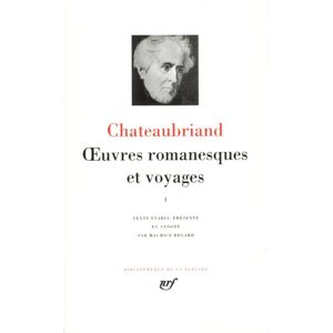 Chateaubriand, Francois-Rene Oeuvres romanesques et voyages 1: Tome 1 Chateaubriand, Francois-Rene Oeuvres romanesques et voyages 1: Tome 1