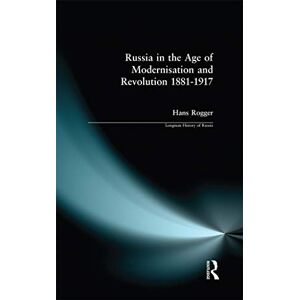 Rogger, H. Russia in the Age of Modernisation and Revolution 1881 1917 (Longman History of Russia) Rogger, H. Russia in the Age of Modernisation and Revolution 1881 1917 (Longman History of Russia)