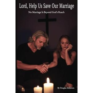 Anderson, Douglas Lord, Help Us Save Our Marriage: No Marriage Is Beyond God's Reach (Christian Series) Anderson, Douglas Lord, Help Us Save Our Marriage: No Marriage Is Beyond God's Reach (Christian Series)
