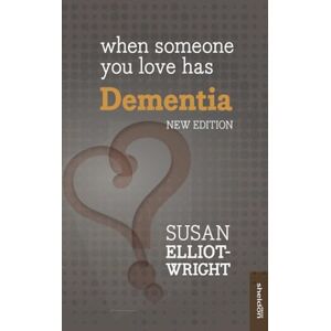 Elliot-Wright, Susan When Someone You Love Has Dementia Elliot-Wright, Susan When Someone You Love Has Dementia