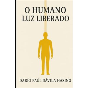 Dávila Hasing, Darío Paúl O Humano Luz Liberado Dávila Hasing, Darío Paúl O Humano Luz Liberado