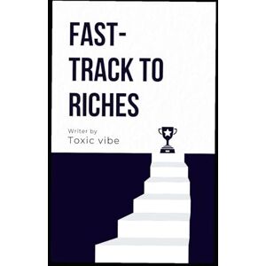 Vibe The Fast-Track to Riches: How to Make Money, Multiply It, and Become Rich in One Year Vibe The Fast-Track to Riches: How to Make Money, Multiply It, and Become Rich in One Year